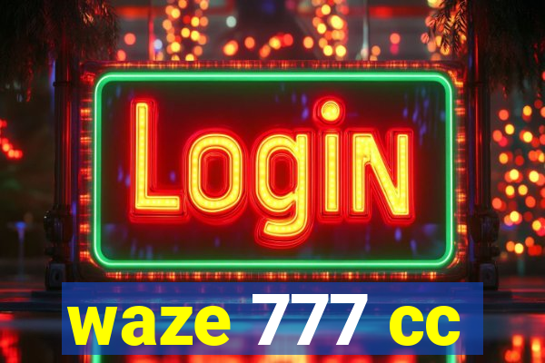 waze 777 cc